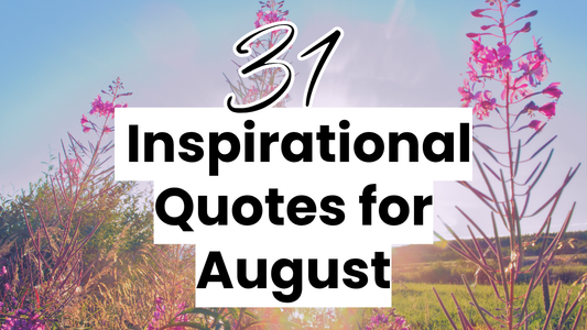 31 Inspirational Quotes to Share on Social Media This August