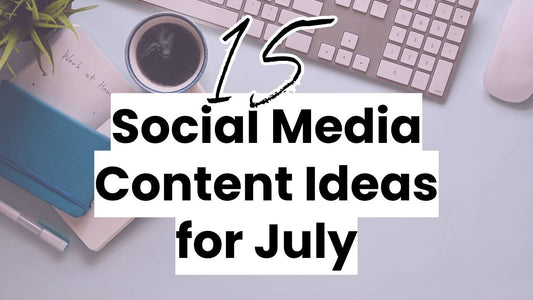 15 Social Media Content Ideas for July