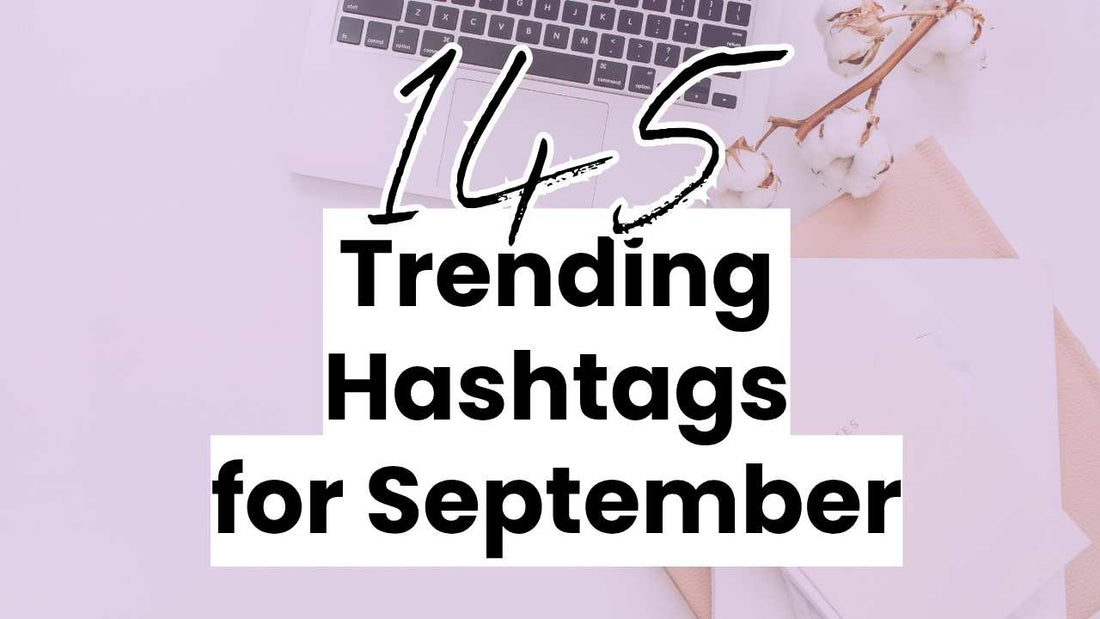 145 trending hashtags for September