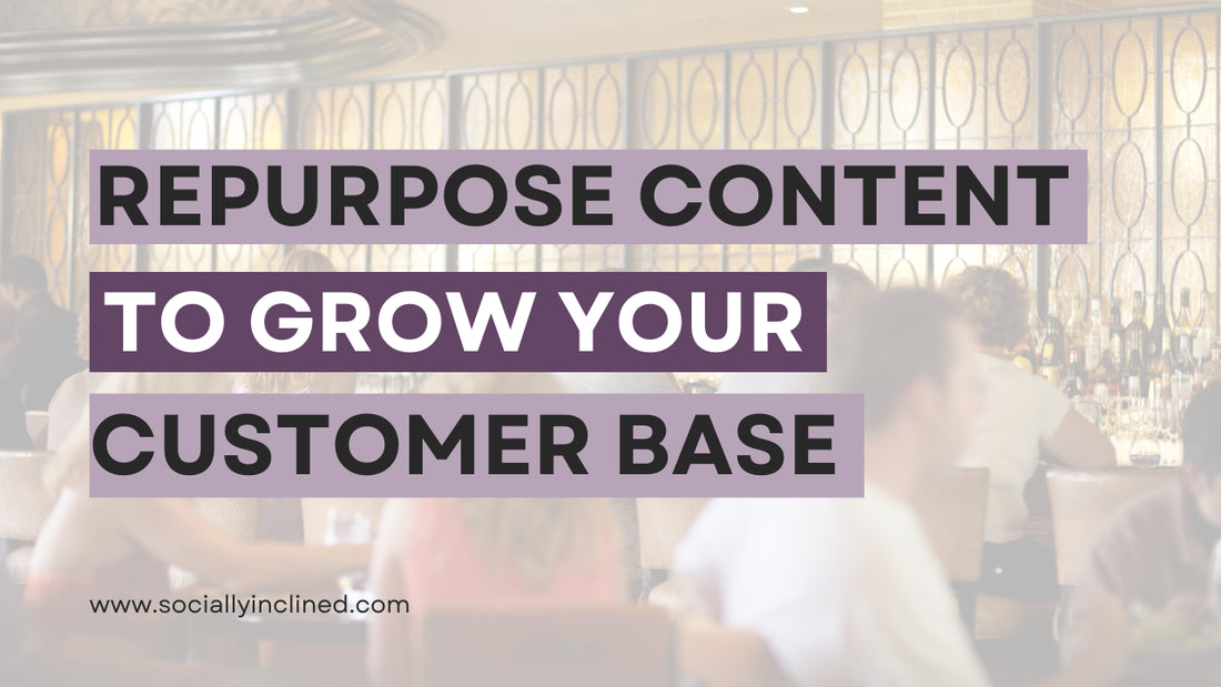 5 Ways to Repurpose Content and Grow Your Customer Base