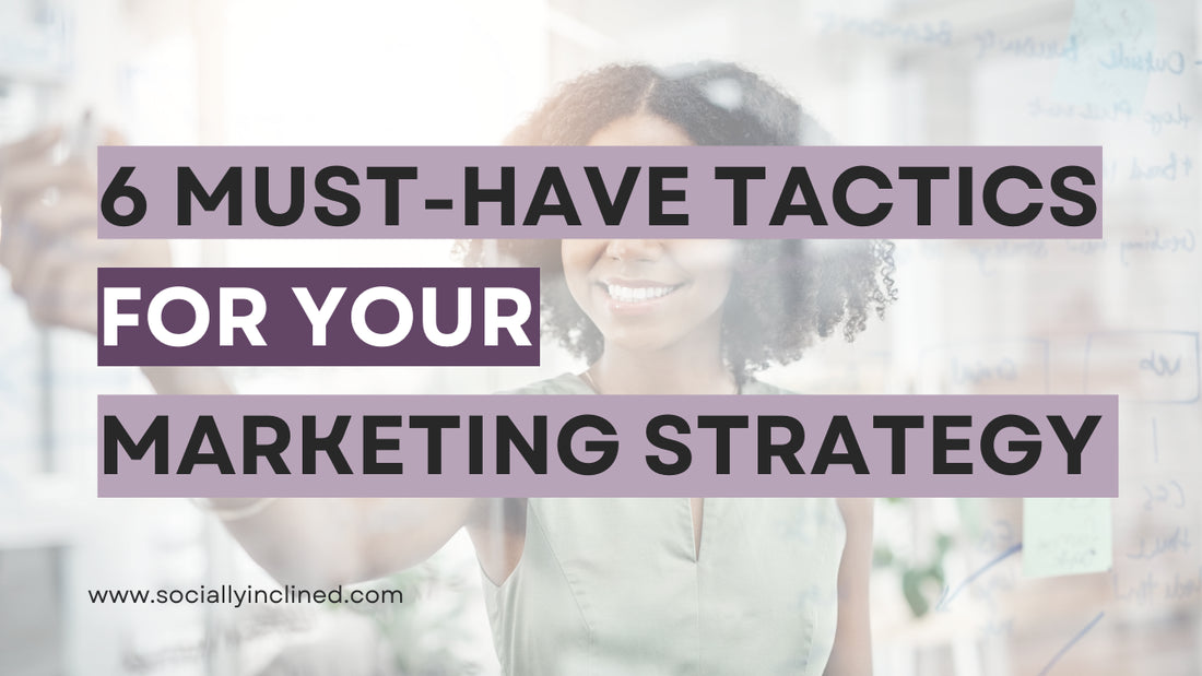 6 Must-Have Tactics for Your 2023 Marketing Strategy