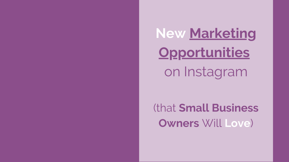 New Marketing Opportunities on Instagram (that Small Business Owners Will Love)