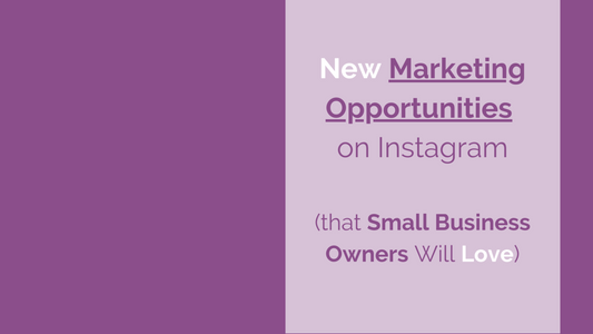 New Marketing Opportunities on Instagram (that Small Business Owners Will Love)