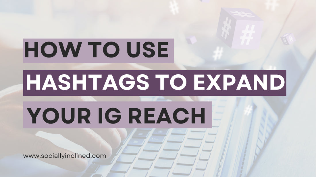 How to Use Hashtags to Expand Your Instagram Reach