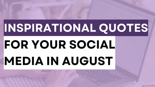 a graphic created that says inspirational quotes for your social media in august