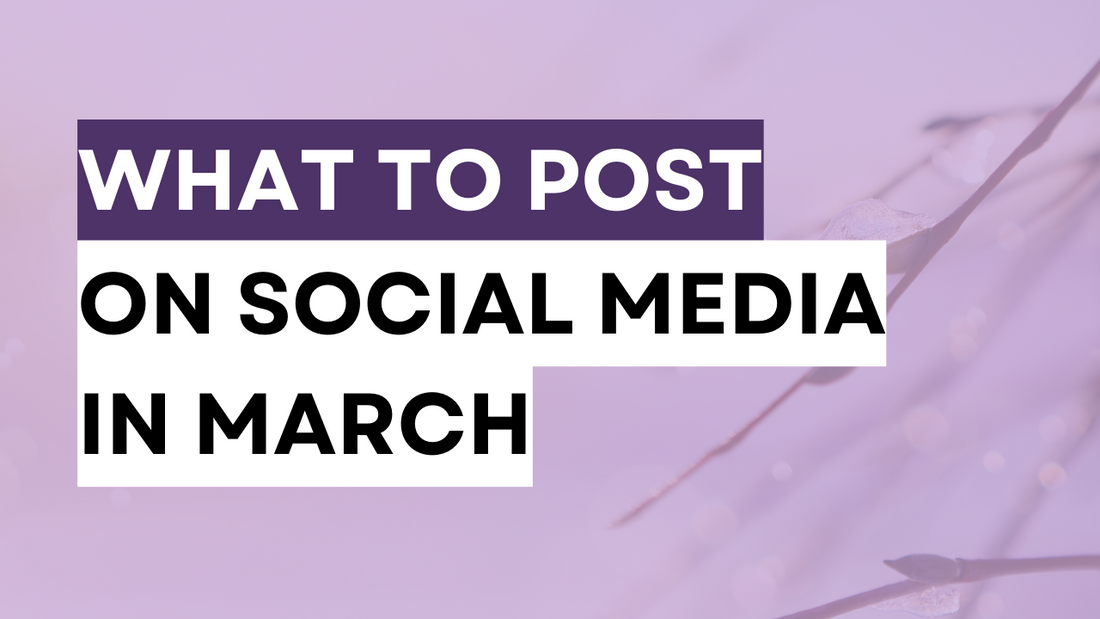 a springtime graphic with the word What to post on social media in March