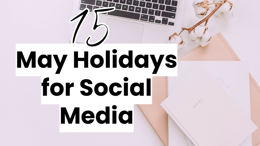 15 Social Media Holidays to Celebrate in May
