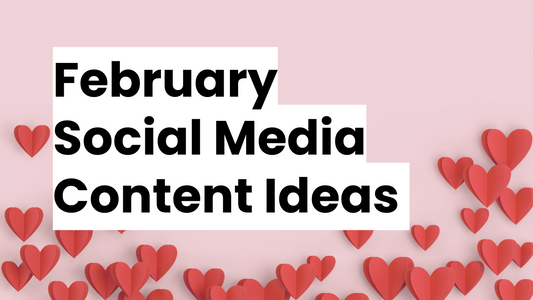 February Social Media Content Ideas That Attract, Engage, and Convert (Without the Stress!)