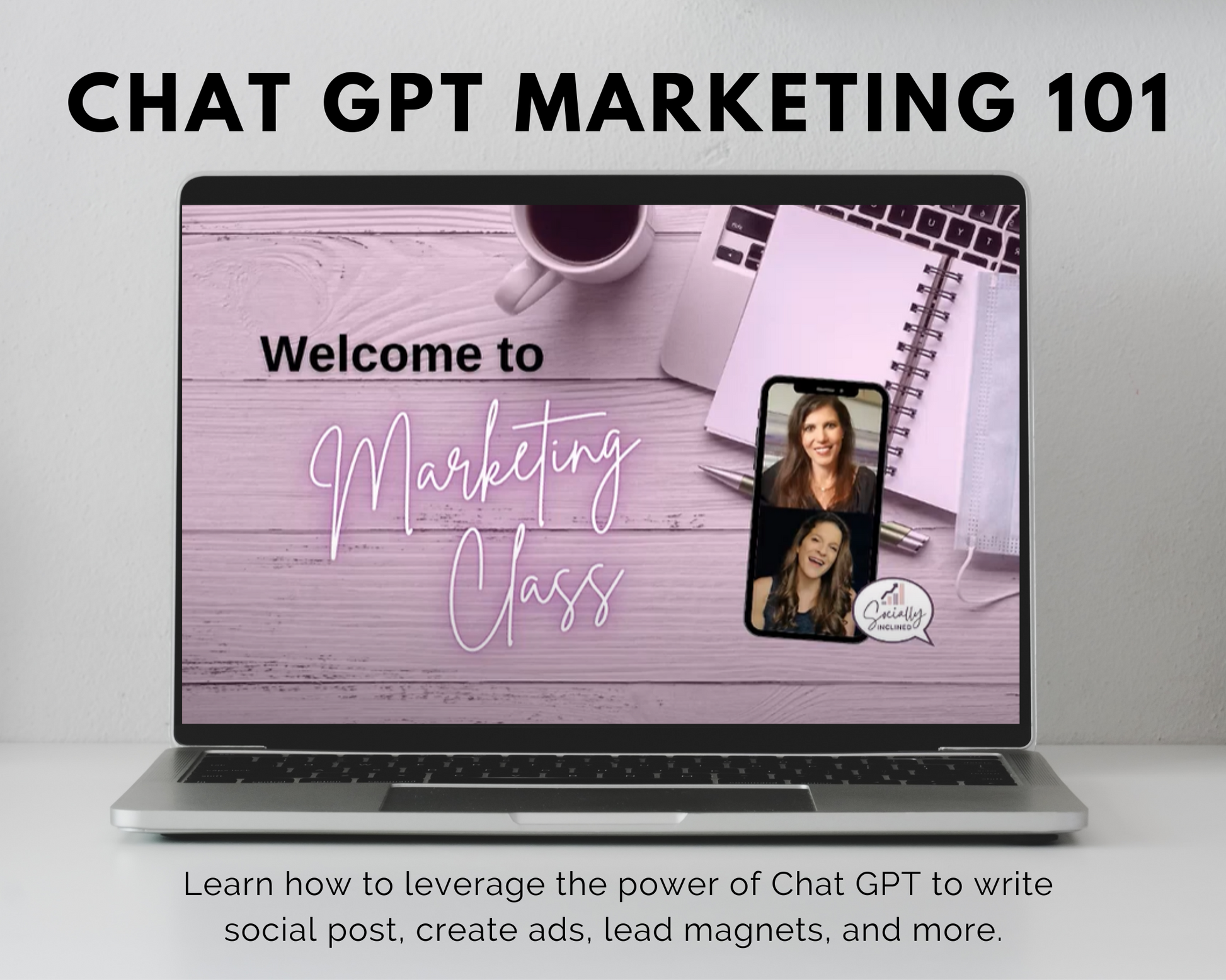 A laptop displays the "Chat GPT Marketing 101: The Essential Course for Small Business Owners" by Get Socially Inclined, alongside a coffee cup and phone showing two individuals, illustrating the ideal setting for remote workshops on marketing strategies designed specifically for small business owners.