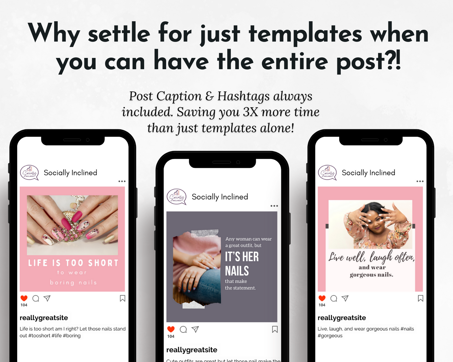 Three phone screens display Instagram posts with the text: "Why settle for just templates when you can have the entire post?! Post Caption & Hashtags always included," promoting content creation services for nail studio owners. Enhance your Nail Care & Nail Art Social Media Post Bundle with Canva Templates with ease using Socially Inclined.