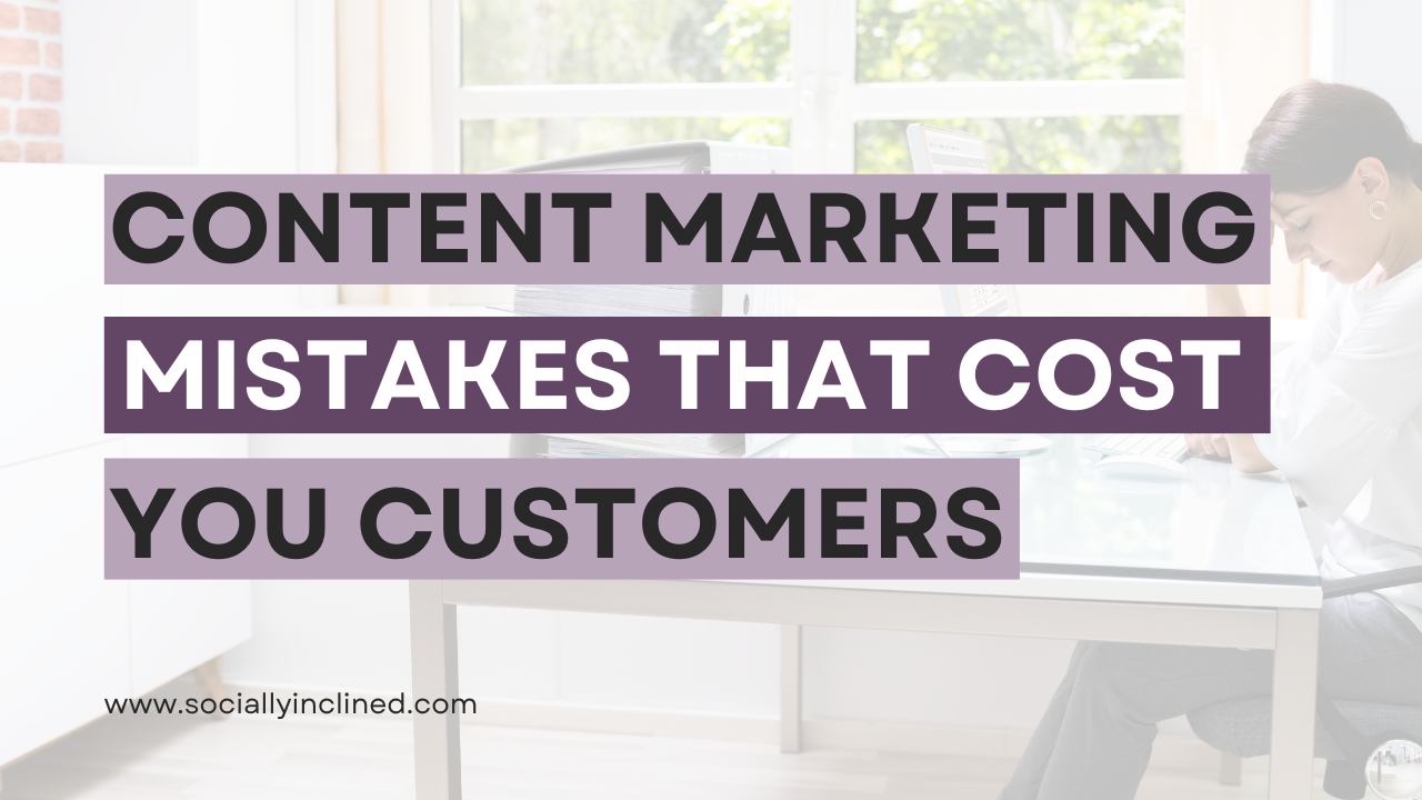 Content Marketing Mistakes That Cost You Customers