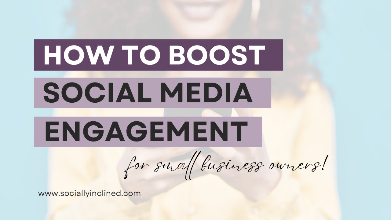 How to Boost Engagement on Social Media for Small Business Owners