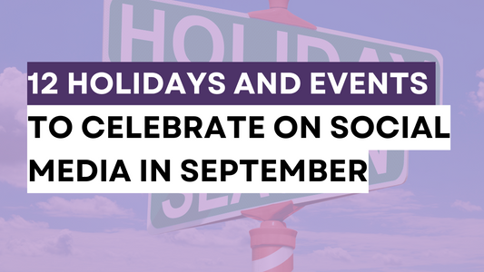 a graphic created with the text says 12 Holidays and Events to Celebrate on Social Media in September