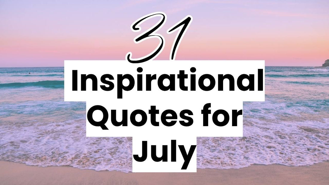 31 Inspirational Quotes for July