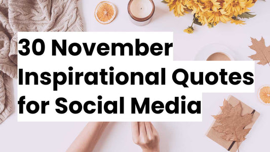 Flat lay of autumn-themed items, including a candle, dried oranges, and sunflowers on a white surface, with the text '30 November Inspirational Quotes for Social Media' overlayed in bold.