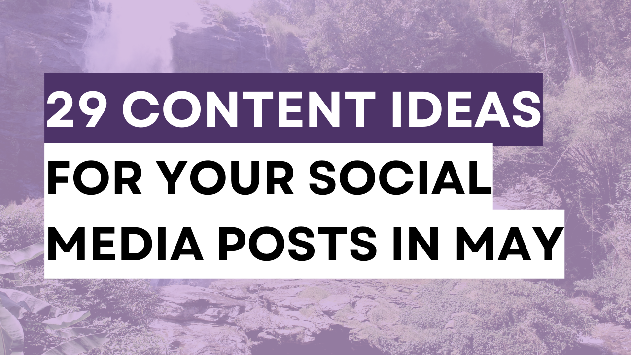 a springtime image with the words 31 content ideas for your social media posts in may
