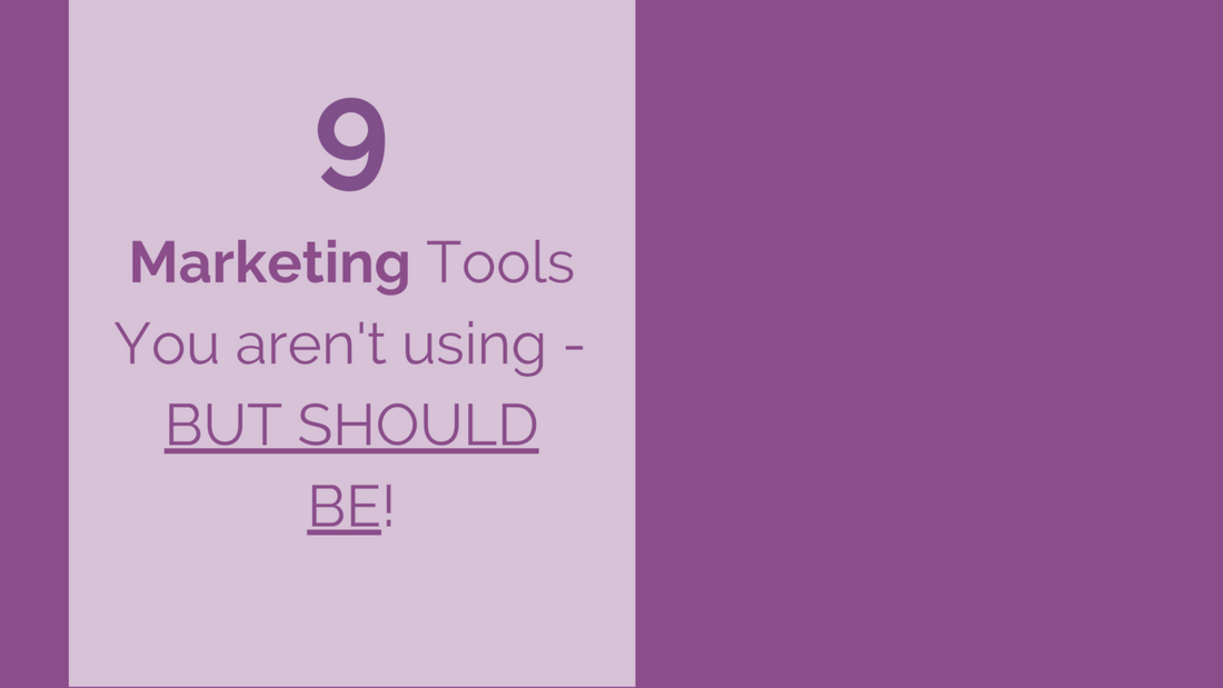 9 Marketing Tools You aren't using - BUT SHOULD BE!