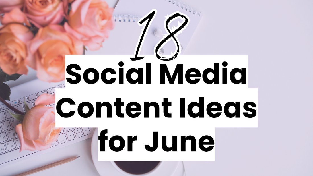 a summer graphic with the text "18 Social Media Content Ideas for June"