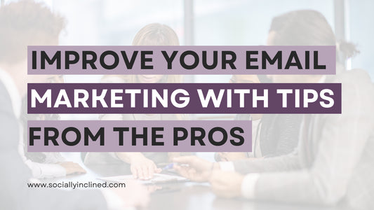 Improve Your Email Marketing with These Tips from the Pros