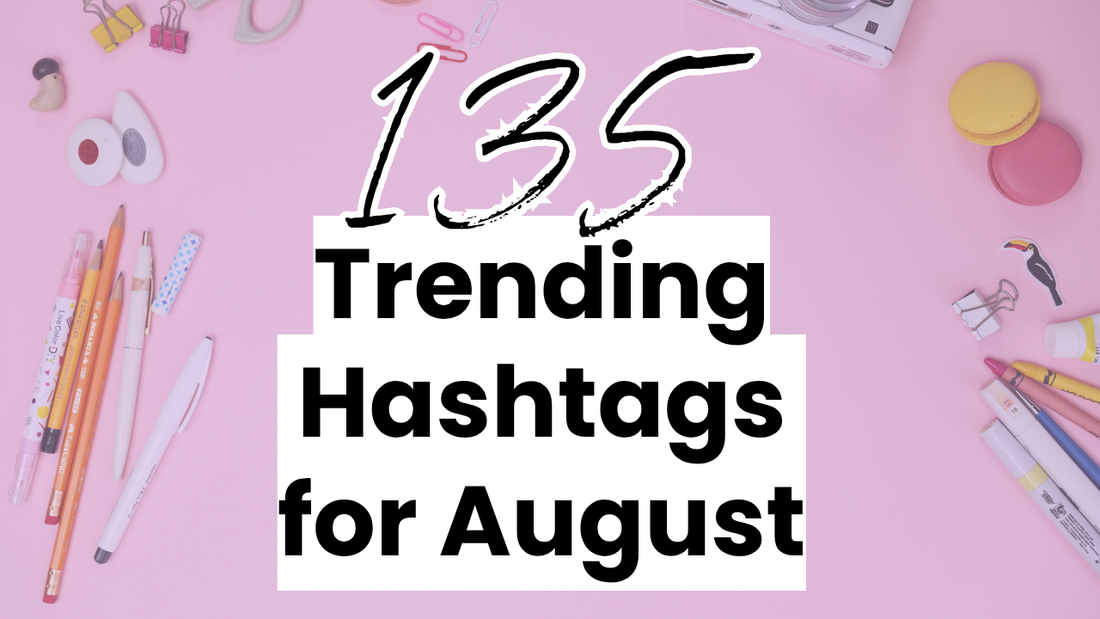 135 Trending Hashtags for August