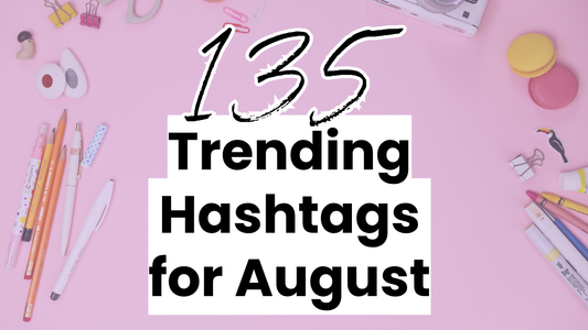 135 Trending Hashtags for August