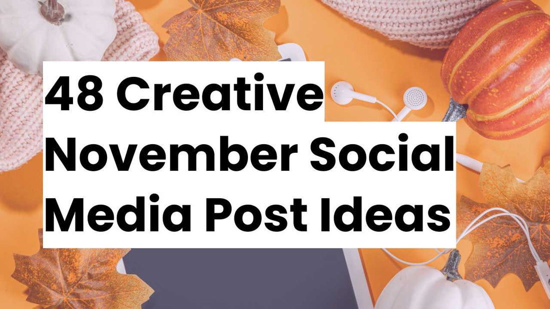 Flat lay of fall-themed items including pumpkins, a knitted scarf, autumn leaves, and earphones on an orange background, with the text '48 Creative November Social Media Post Ideas' overlayed in bold.