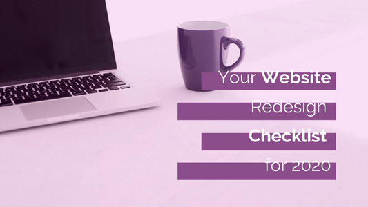 Your Website Redesign Checklist for 2020