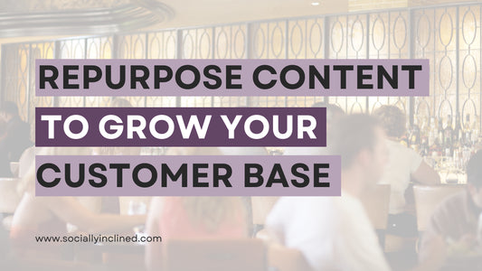 5 Ways to Repurpose Content and Grow Your Customer Base