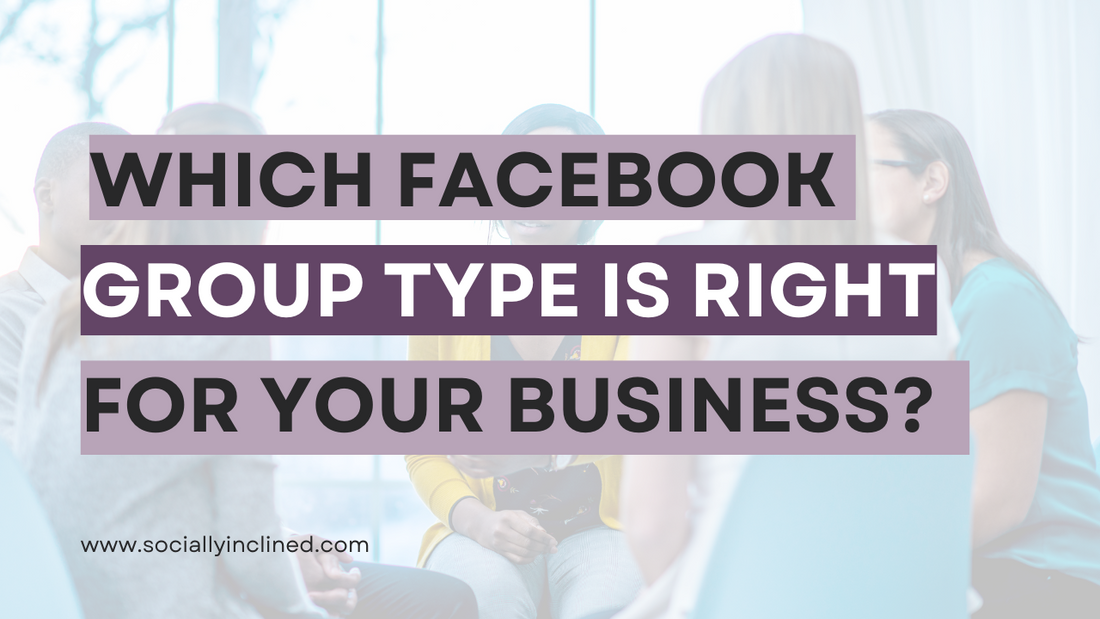 Private or Public Facebook Group? How to pick the right group type for your business!