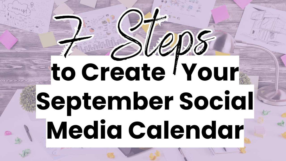 7 simple steps to create your September social media calendar for free