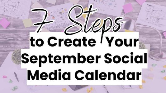 7 simple steps to create your September social media calendar for free