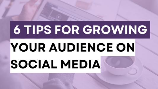 a graphic created that says 6 tips for growing your audience on social media