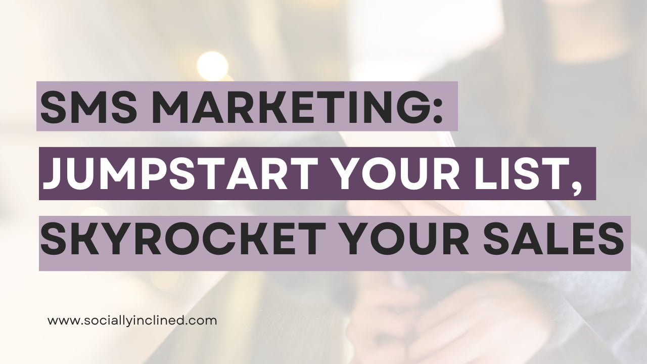 SMS Marketing: How to Jumpstart Your List and Skyrocket Your Sales
