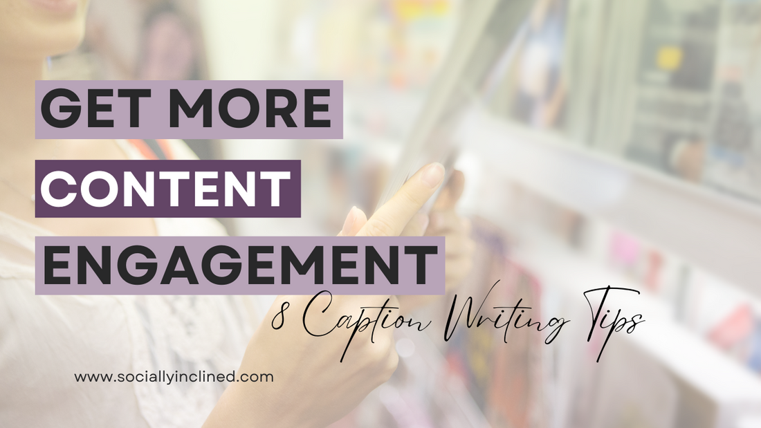 8 Caption & Copywriting Tips to Get More Engagement