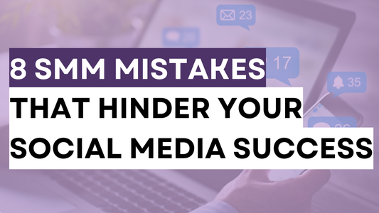 a graphic created that says 8 smm mistakes that hinder your social media success