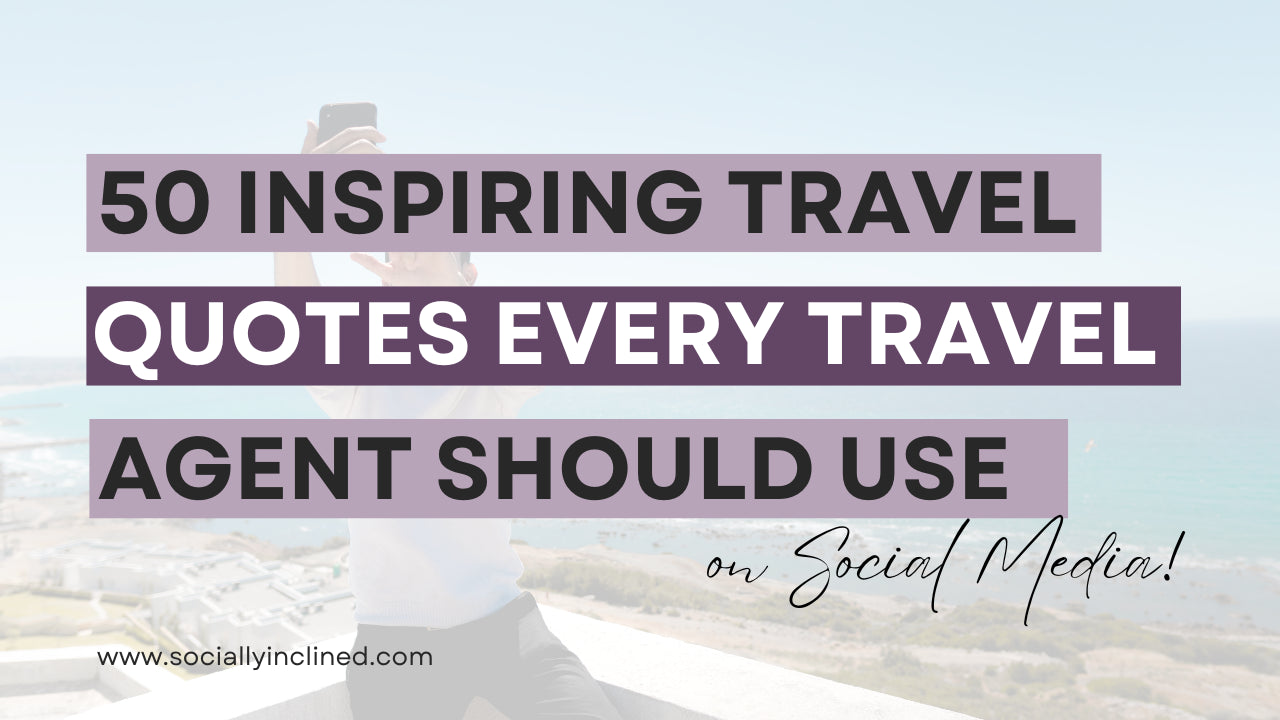 50 Inspiring Travel Quotes Every Travel Agent Should Be Using on Social Media