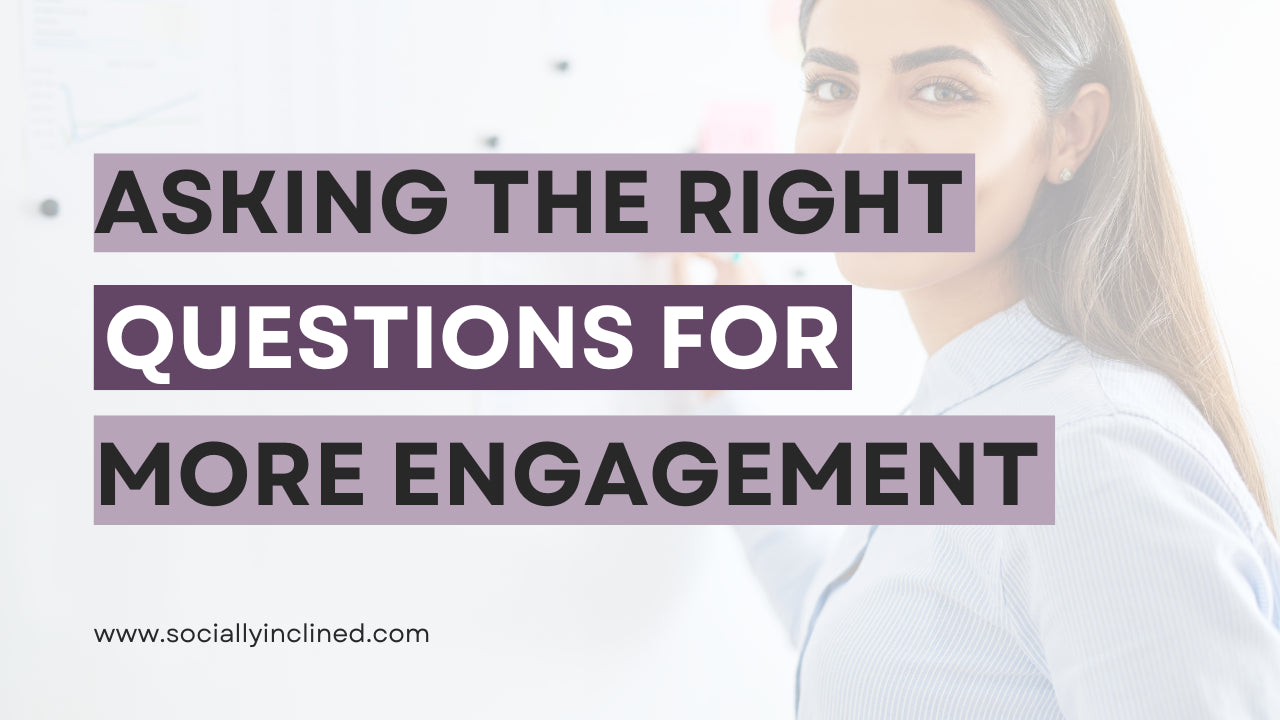 A FREE Way to Get More Engagement: Start asking the right questions ...