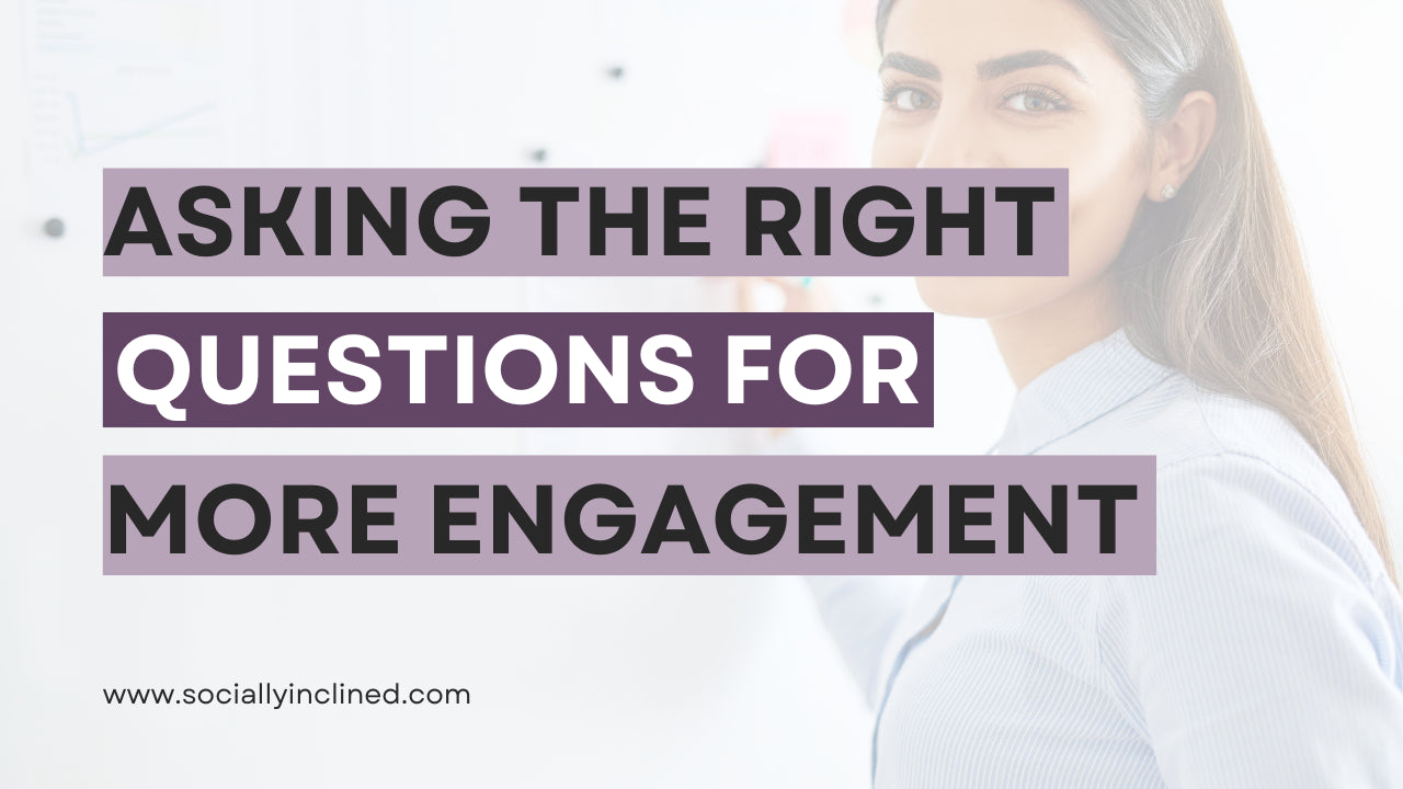 A FREE Way to Get More Engagement: Start asking the right questions!
