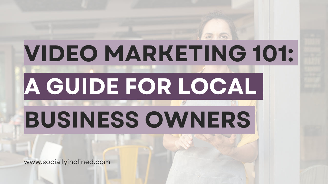 Video Marketing 101: A Guide For Local Business Owners