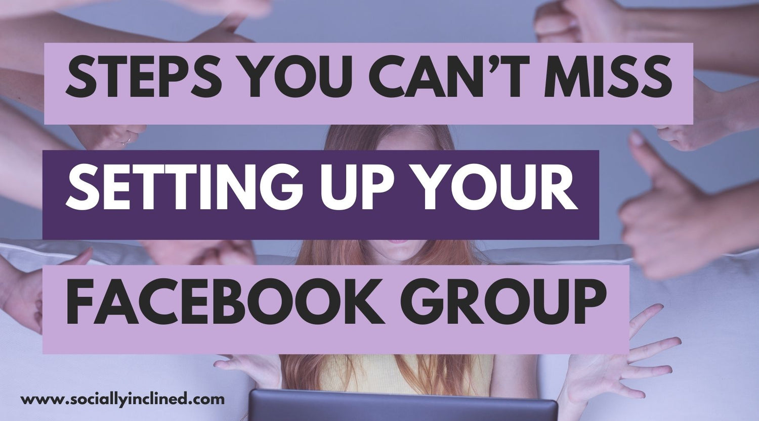 8 Steps You Can't Miss When Setting Up Your Group – Socially Inclined