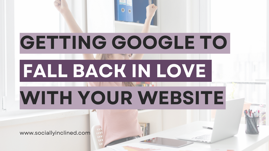 Getting Google to Fall Back in Love with Your Website