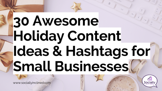 30 Awesome Holiday Content Ideas and Hashtags for Small Businesses