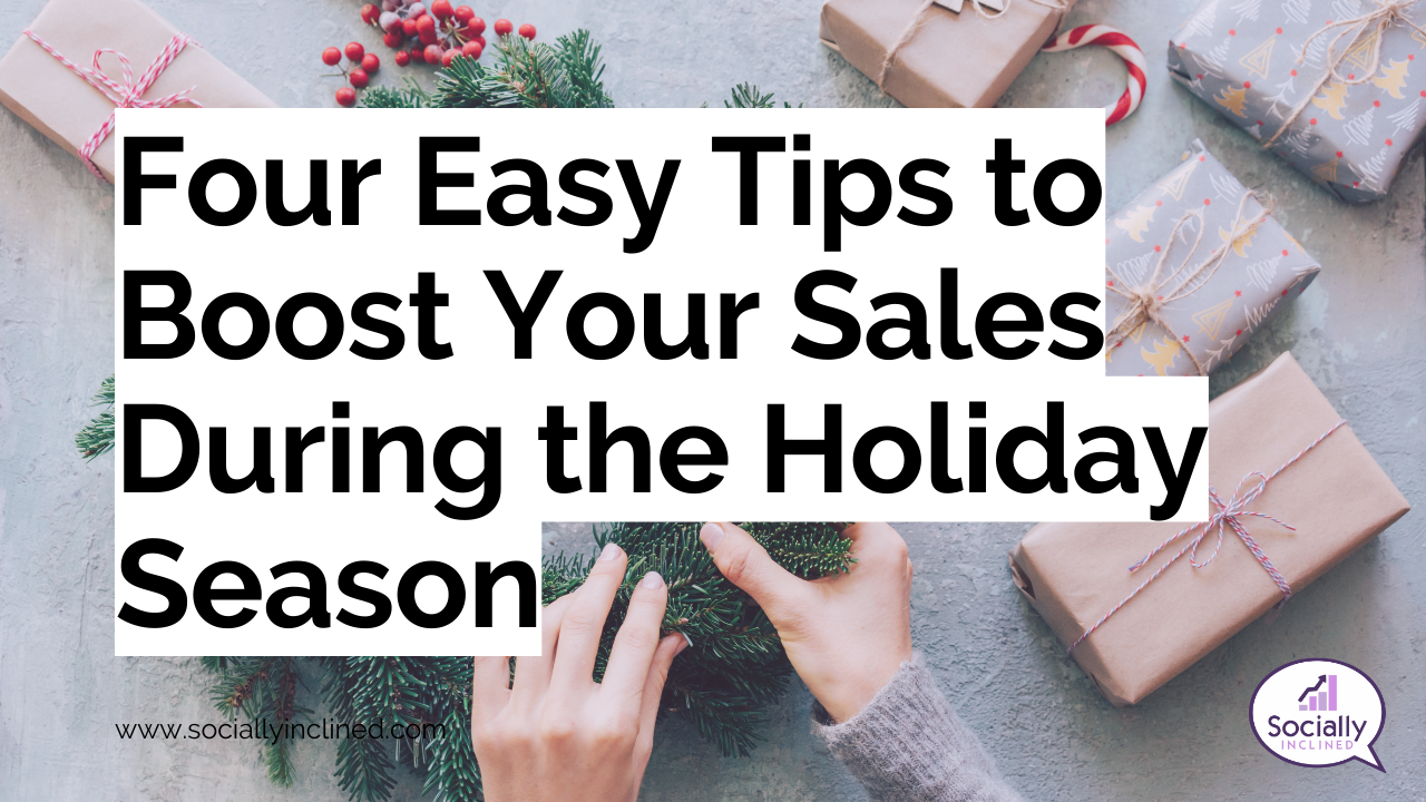 Four Easy Tips to Boost Your Sales During the Holiday Season