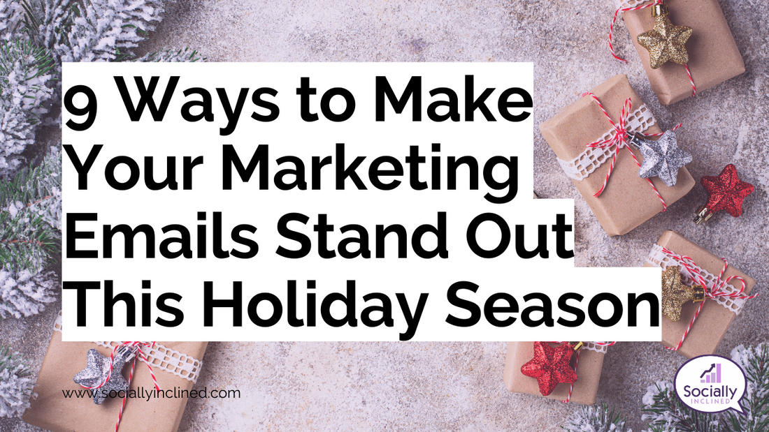 9 Ways to Make Your Marketing Emails Stand Out This Holiday Season