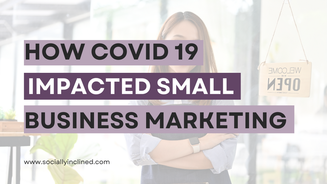 How the COVID-19 Pandemic has Impacted Small Business Marketing