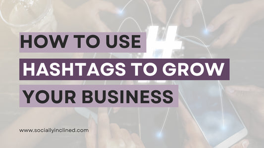 How to Use Hashtags to Grow Your Business