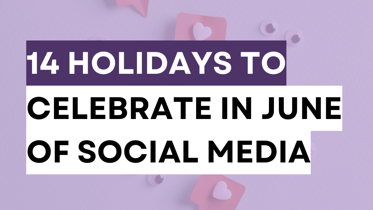 a graphic created in a summer theme with a title 14 holidays to celebrate in social media in june