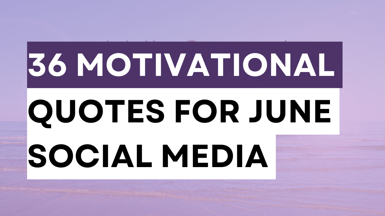 a graphic created in a summer theme with text 30 motivational quotes for social media in June