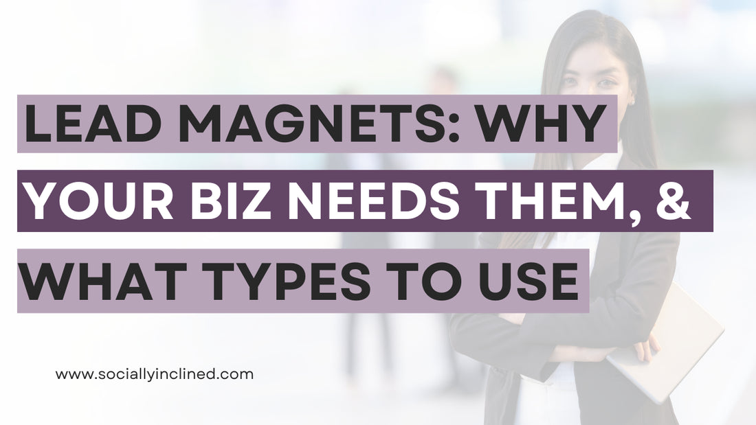 Lead Magnets: Why Your Business Needs Them, and What Types to Use