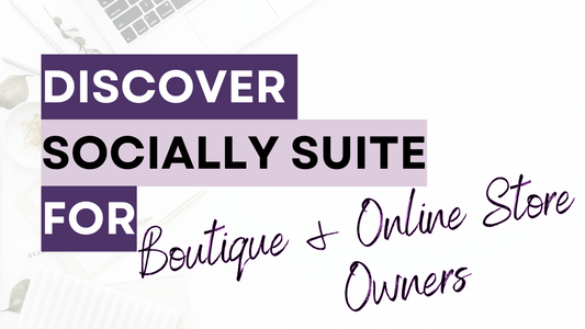 a graphic that says Discover Socially Suite for Boutique & Online Store Owners
